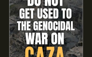 Do Not Get Used to the Israeli Genocidal War