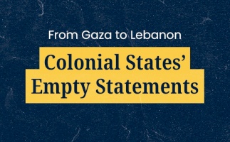 From Gaza to Lebanon: Colonial States&rsquo; Empty Statements
