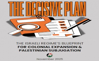 The Decisive Plan: The Israeli Regime's Blueprint for Colonial Expansion & Palestinian Subjugation (November 2025)