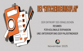DER &ldquo;ENTSCHEIDDEURNGSPLAN&rdquo;:DER ENTWURF DES ISRAELISCHEN REGIMES F&Uuml;R KOLONIALE EXPANSION UND UNTERWERFUNG DER PAL&Auml;STINENSER (November 2025)