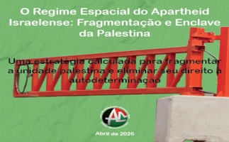 O Regime Espacial do Apartheid Israelense: Fragmenta&ccedil;&atilde;o e Enclave da Palestina (Abril de 2026)