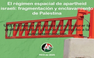 El régimen espacial de apartheid israelí: fragmentación y enclavamiento de Palestina (Abril de 2026)