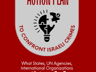 Action Plan to Confront Israeli Crimes: What States, UN Agencies, International Organizations and Businesses Can Do