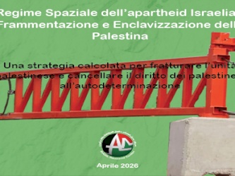 Il Regime Spaziale dell&rsquo;apartheid Israeliano: Frammentazione e Enclavizzazione della Palestina (Aprile 2026)