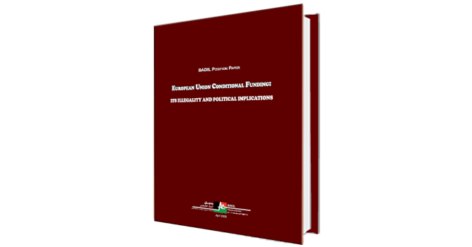 BADIL Position Paper: European Union Conditional Funding: Its Illegality and Political Implications
