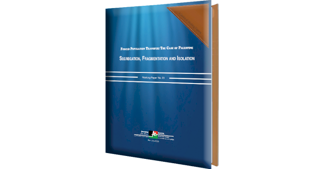 BADIL releases new working paper no. 23: Segregation, Fragmentation and Isolation: Israeli Apartheid practices utilized to eliminate the Palestinian People 