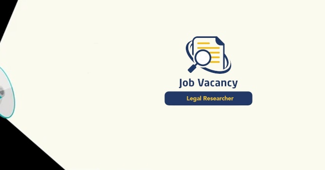 Vacancy Announcement and Call for Applications (Position: Legal Researcher)