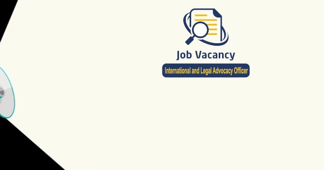 	Vacancy Announcement and Call for Applications (Position: International and Legal Advocacy Officer)