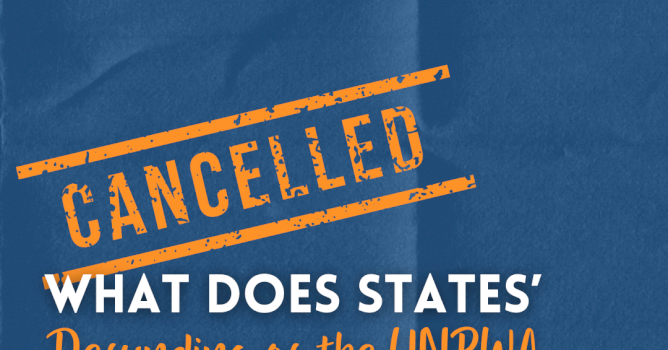 What Does States' Defunding of the UNRWA actually mean? 