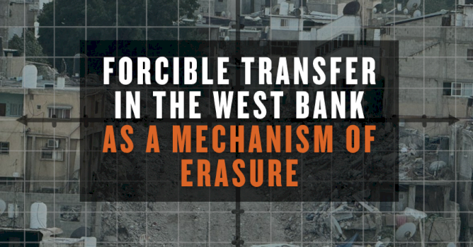 Forcible Transfer in the West Bank – A Mechanism of Erasure