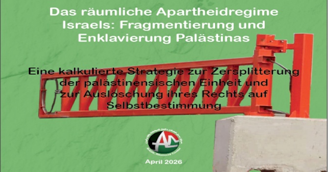 Das r&auml;umliche Apartheidregime Israels: Fragmentierung und Enklavierung Pal&auml;stinas (April 2026)