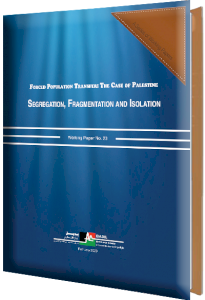 BADIL releases new working paper no. 23: Segregation, Fragmentation and Isolation: Israeli Apartheid practices utilized to eliminate the Palestinian People 