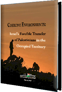 Coercive Environments: Israel&rsquo;s Forcible Transfer of Palestinians in the Occupied Territory