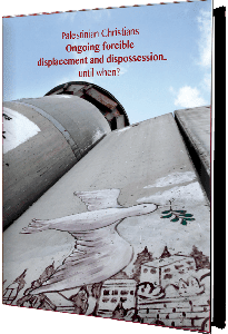 Palestinian Christians - Ongoing Forcible Displacement and Dispossession... Until When? (BADIL/Kairos Palestine)