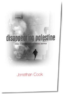 Jonathan Cook&rsquo;s Disappearing Palestine: Israel&rsquo;s Experiments in Human Despair
