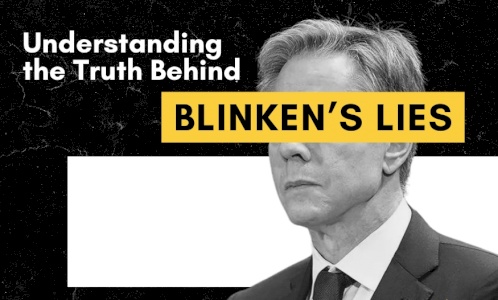 Understanding the Truth Behind Blinken’s lies