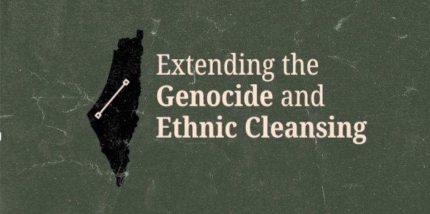Extending the Genocide and Ethnic Cleansing to the West Bank