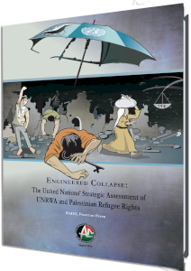 Engineered Collapse: The United Nations&rsquo; Strategic Assessment of UNRWA and Palestinian Refugee Rights