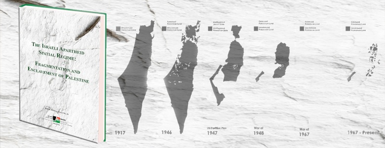 New BADIL Working Paper: &ldquo;The Israeli Apartheid Spatial Regime: Fragmentation and Enclavement of Palestine&rdquo;