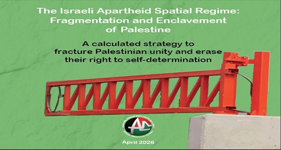 The Israeli Apartheid Spatial Regime: Fragmentation and Enclavement of Palestine (April 2026)
