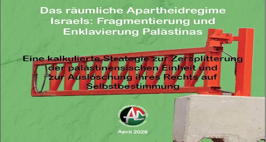 Das r&auml;umliche Apartheidregime Israels: Fragmentierung und Enklavierung Pal&auml;stinas (April 2026)
