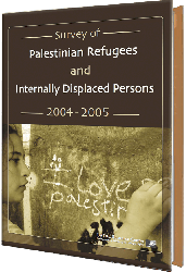 Survey of Palestinian Refugees and Internally Displaced Persons 2004-2005