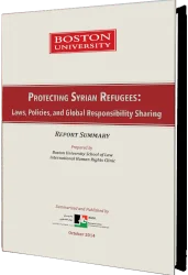 Summary of a Boston University Report on Protecting Syrian Refugees: Laws, Policies, and Global Responsibility Sharing