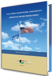USA-UNRWA Framework Agreement: Assistance or Securitization?